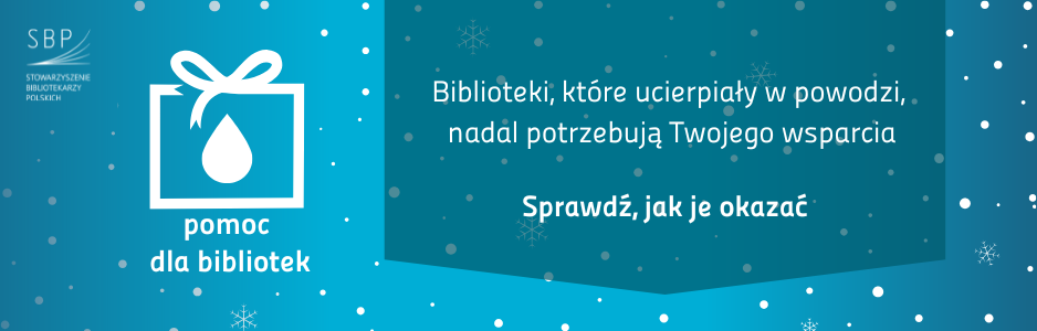 Napis: pomoc bibliotekom. Biblioteki, które ucierpiały w powodzi, nadal potrzebują Twojego wsparcia. Sprawdź, jak je okazać